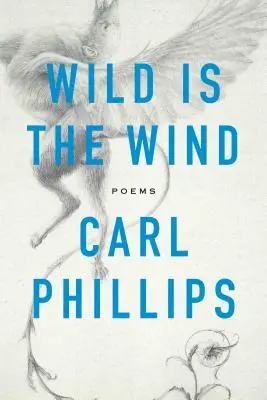 Sălbatic este vântul: Poezii - Wild Is the Wind: Poems