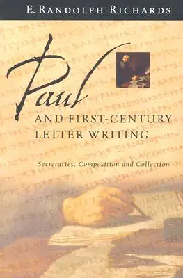 Paul și scrierea de scrisori în secolul I: Secretari, compoziție și colecție - Paul and First-Century Letter Writing: Secretaries, Composition and Collection