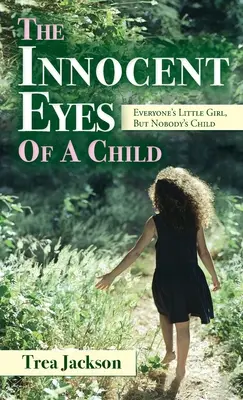The Innocent Eyes of a Child: Fetița tuturor, dar copilul nimănui - The Innocent Eyes of a Child: Everyone's Little Girl, But Nobody's Child