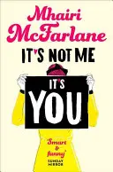 It's Not Me, It's You