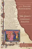 Un catalog descriptiv al manuscriselor engleze ale Confessio Amantis a lui John Gower - A Descriptive Catalogue of the English Manuscripts of John Gower's Confessio Amantis