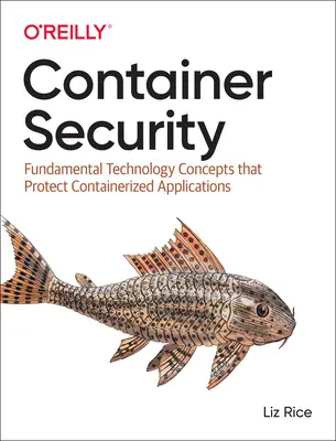 Securitatea containerelor: Concepte tehnologice fundamentale care protejează aplicațiile containerizate - Container Security: Fundamental Technology Concepts That Protect Containerized Applications
