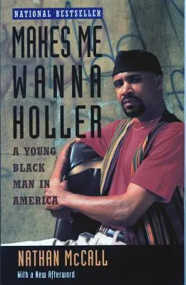 Makes Me Wanna Holler: Un tânăr negru în America - Makes Me Wanna Holler: A Young Black Man in America