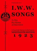 I.W.W. Songs to Fan the Flames of Discontent: O retipărire facsimilată a celei de-a nouăsprezecea ediții (1923) a cărții Little Red Song Book - I.W.W. Songs to Fan the Flames of Discontent: A Facsimile Reprint of the Nineteenth Edition (1923) of the Little Red Song Book