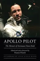 Pilotul Apollo: Memoriile astronautului Donn Eisele - Apollo Pilot: The Memoir of Astronaut Donn Eisele