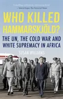 Cine l-a ucis pe Hammarskjold? - ONU, Războiul Rece și supremația albă în Africa - Who Killed Hammarskjold? - The UN, the Cold War and White Supremacy in Africa