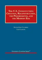 Constituția Statelor Unite - crearea, reconstrucția, progresiștii și epoca modernă - United States Constitution - Creation, Reconstruction, the Progressives, and the Modern Era