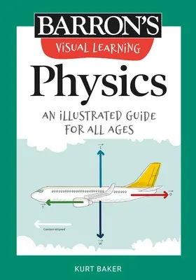 Învățare vizuală: Fizică: Un ghid ilustrat pentru toate vârstele - Visual Learning: Physics: An Illustrated Guide for All Ages