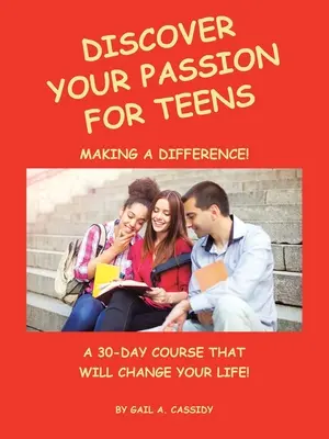 Descoperă-ți pasiunea pentru adolescenți: Un curs de 30 de zile care îți va schimba viața! - Discover Your Passion for Teens: A 30-Day Course That Will Change Your Life!