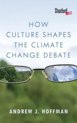 Cum influențează cultura dezbaterea privind schimbările climatice - How Culture Shapes the Climate Change Debate