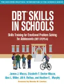Abilități Dbt în școli: Formarea abilităților pentru rezolvarea problemelor emoționale pentru adolescenți (Dbt Steps-A) - Dbt Skills in Schools: Skills Training for Emotional Problem Solving for Adolescents (Dbt Steps-A)