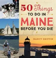 50 de lucruri de făcut în Maine înainte de a muri - 50 Things to Do in Maine Before You Die