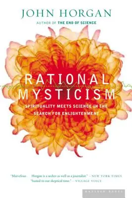Misticism rațional: Dispecerate de la granița dintre știință și spiritualitate - Rational Mysticism: Dispatches from the Border Between Science and Spirituality