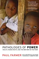 Patologiile puterii: Sănătate, drepturile omului și noul război împotriva celor săraci - Pathologies of Power: Health, Human Rights, and the New War on the Poor
