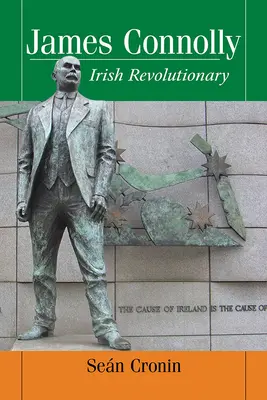 James Connolly: revoluționar irlandez - James Connolly: Irish Revolutionary