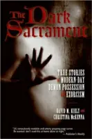 Sacramentul întunecat: Povești adevărate despre posedarea demonică și exorcizarea din zilele noastre - The Dark Sacrament: True Stories of Modern-Day Demon Possession and Exorcism