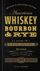 American Whiskey, Bourbon & Rye: Un ghid al spiritului preferat al națiunii - American Whiskey, Bourbon & Rye: A Guide to the Nation's Favorite Spirit