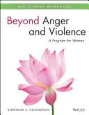 Dincolo de furie și violență: Un program pentru femei Carte de lucru pentru participanți - Beyond Anger and Violence: A Program for Women Participant Workbook