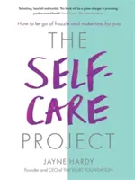 The Self-Care Project: Cum să renunți la agitație și să-ți faci timp pentru tine - The Self-Care Project: How to Let Go of Frazzle and Make Time for You