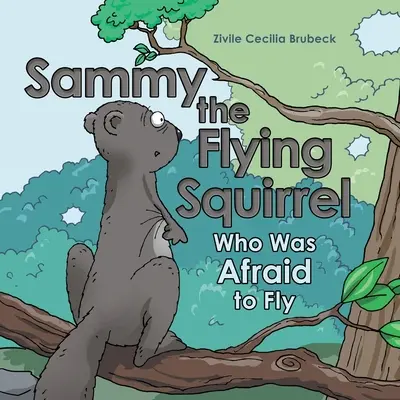 Sammy veverița zburătoare: Cui i-a fost frică să zboare - Sammy the Flying Squirrel: Who Was Afraid to Fly