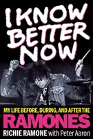 I Know Better Now: Viața mea înainte, în timpul și după Ramones - I Know Better Now: My Life Before, During and After the Ramones