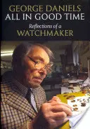All in Good Time: Reflecțiile unui ceasornicar - All in Good Time: Reflections of a Watchmaker
