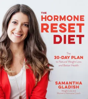 The 30-Day Hormone Solution: Cheia pentru o sănătate mai bună și o pierdere în greutate naturală - The 30-Day Hormone Solution: The Key to Better Health and Natural Weight Loss