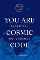 Tu ești codul cosmic: Numerologie esențială - You Are Cosmic Code: Essential Numerology