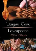 Cyfres Cip ar Gymru / Minunea Țării Galilor: Llwyau Caru / Linguri de dragoste - Cyfres Cip ar Gymru / Wonder Wales: Llwyau Caru / Love Spoons