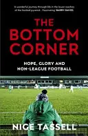 The Bottom Corner: Un sezon cu visătorii fotbalului din afara ligii - The Bottom Corner: A Season with the Dreamers of Non-League Football