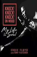 Knock! Knock! Cioc! pe lemn: Viața mea în suflet - Knock! Knock! Knock! on Wood: My Life in Soul