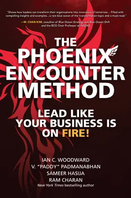 Metoda Phoenix Encounter: Condu ca și cum afacerea ta ar lua foc! - The Phoenix Encounter Method: Lead Like Your Business Is on Fire!