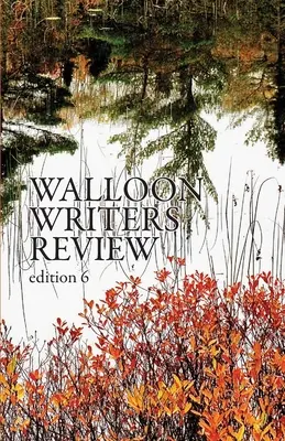 Walloon Writers Review: Ediția 6 - Walloon Writers Review: Edition 6