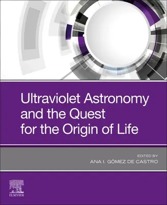 Astronomia în ultraviolet și căutarea originii vieții (Ultraviolet Astronomy and the Quest for the Origin of Life) - Ultraviolet Astronomy and the Quest for the Origin of Life