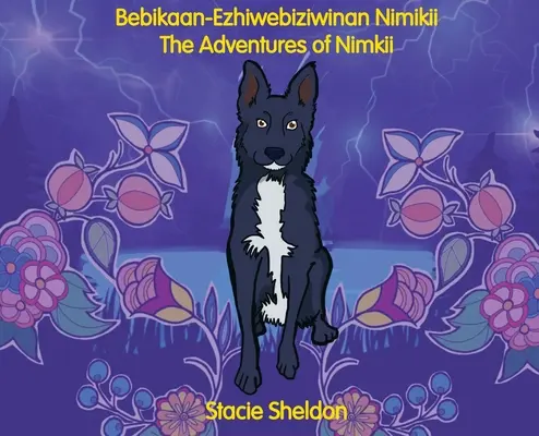 Bebikaan-Ezhiwebiziwinan Nimikii: Aventurile lui Nimkii: Aventurile lui Nimkii - Bebikaan-Ezhiwebiziwinan Nimikii: The Adventures of Nimkii: The Adventures of Nimkii