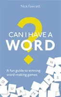 Pot să spun un cuvânt?: Un ghid distractiv pentru câștigarea jocurilor de cuvinte - Can I Have a Word?: A Fun Guide to Winning Word Games