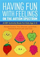 Having Fun with Feelings on the Autism Spectrum (Distrându-se cu sentimentele în spectrul autismului): O carte de activități CBT pentru copii cu vârste cuprinse între 4 și 8 ani - Having Fun with Feelings on the Autism Spectrum: A CBT Activity Book for Kids Age 4-8