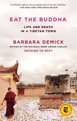 Mănâncă-l pe Buddha: Viață și moarte într-un oraș tibetan - Eat the Buddha: Life and Death in a Tibetan Town