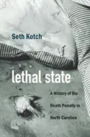 Statul letal: O istorie a pedepsei cu moartea în Carolina de Nord - Lethal State: A History of the Death Penalty in North Carolina