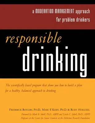 Consumul responsabil de alcool: O abordare de gestionare a moderației pentru băutorii cu probleme cu fișă de lucru [Cu 30 de fișe de lucru] - Responsible Drinking: A Moderation Management Approach for Problem Drinkers with Worksheet [With 30 Worksheets]