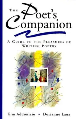 Tovarășul Poetului: Un ghid al plăcerilor de a scrie poezii - The Poet's Companion: A Guide to the Pleasures of Writing Poetry