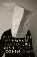 Viața privată: De ce rămânem în întuneric - The Private Life: Why We Remain in the Dark