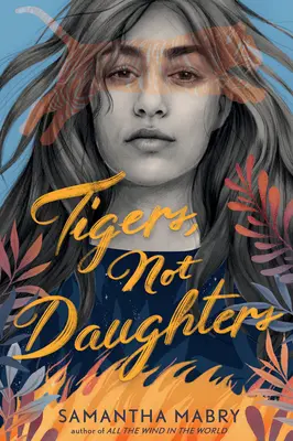 Tigri, nu fiice - Tigers, Not Daughters