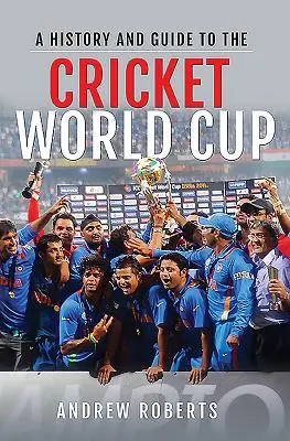 O istorie și un ghid pentru Cupa Mondială de cricket - A History & Guide to the Cricket World Cup