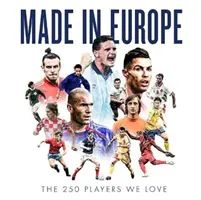 Made in Europe - Cei 250 de jucători pe care îi iubim - Made in Europe - The 250 Players We Love