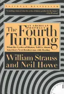 The Fourth Turning: Ce ne spun ciclurile istoriei despre următoarea întâlnire a Americii cu destinul - The Fourth Turning: What the Cycles of History Tell Us about America's Next Rendezvous with Destiny