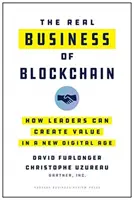 The Real Business of Blockchain: Cum pot liderii să creeze valoare într-o nouă eră digitală - The Real Business of Blockchain: How Leaders Can Create Value in a New Digital Age