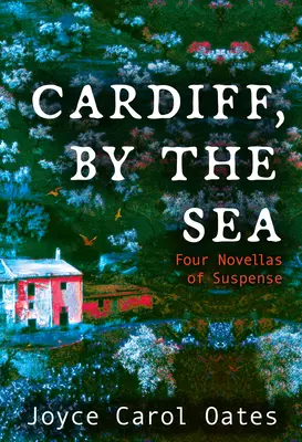 Cardiff, lângă mare: Patru nuvele de suspans - Cardiff, by the Sea: Four Novellas of Suspense