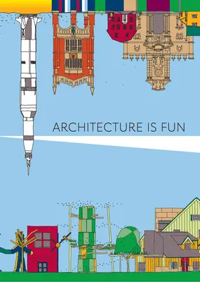 Arhitectura este distractivă - Architecture Is Fun