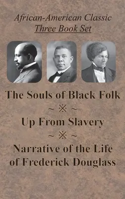 Set de trei cărți clasice afro-americane - The Souls of Black Folk, Up From Slavery și Narrative of the Life of Frederick Douglass - African-American Classic Three Book Set - The Souls of Black Folk, Up From Slavery, and Narrative of the Life of Frederick Douglass